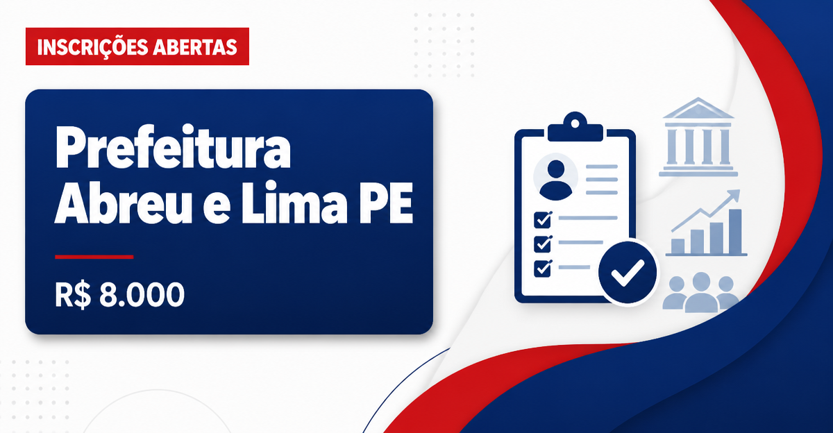 Prefeitura de Abreu e Lima - PE abre seleção com salários de até R$ 8.000,00 - Prefeitura de Abreu e Lima