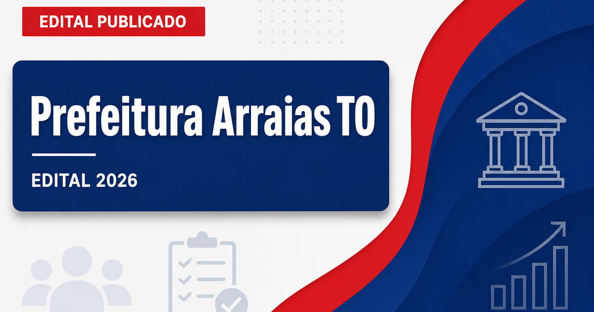 Prefeitura de Arraias - TO abre concurso público com vagas para diversos cargos - Prefeitura de Arraias