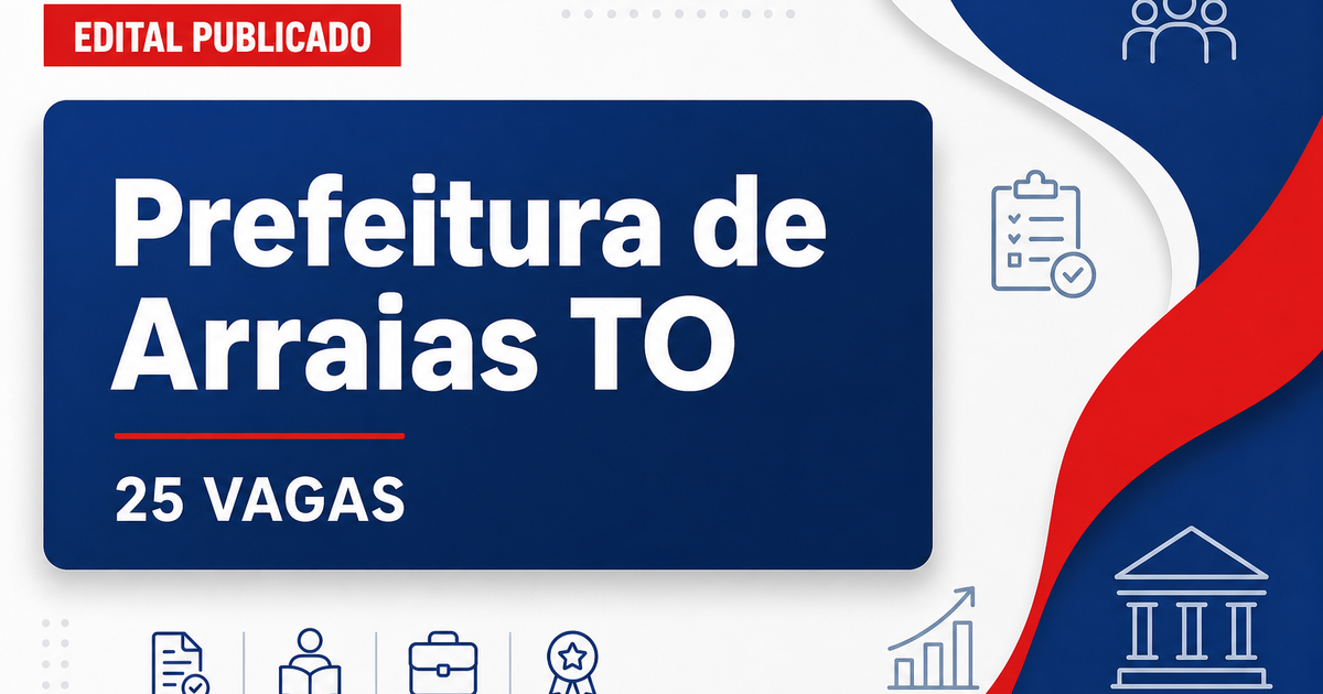 Concurso Prefeitura de Arraias TO oferta 25 vagas com salários até R$4.819 - Prefeitura de Arraias