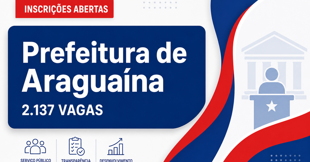 Concurso da Prefeitura de Araguaína TO prorroga inscrições para 2.137 vagas - Prefeitura de Araguaína