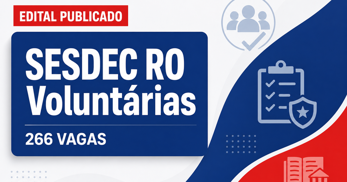 SESDEC RO abre processo seletivo com 266 vagas voluntárias em 2026 - Secretaria de Estado de Segurança, Defesa e Cidadania