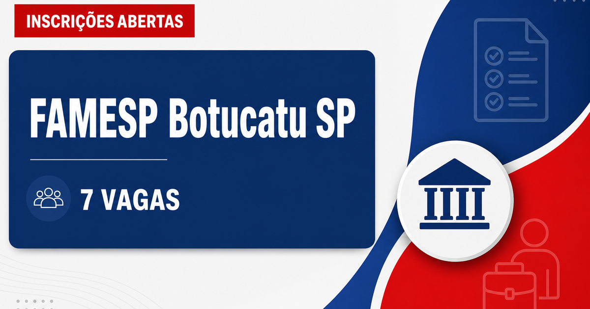 FAMESP Botucatu SP abre 7 processos seletivos para médicos - Fundação de Amparo à Pesquisa e Ensino Superior de Mato Grosso do Sul