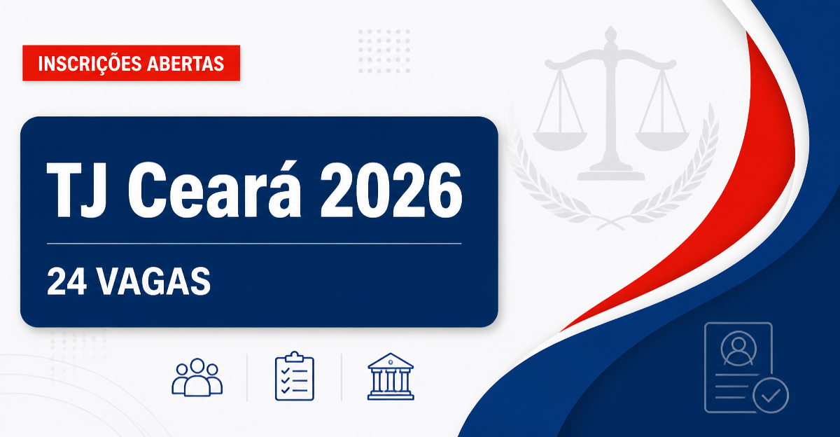 Concurso do TJ CE: inscrições abertas para 24 vagas com salários de até R$ 8 mil - Tribunal de Justiça do Ceará