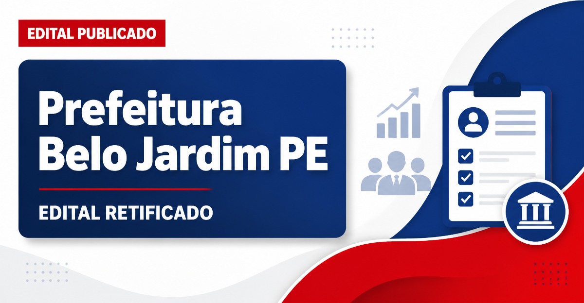 Prefeitura de Belo Jardim - PE publica edital retificado de processo seletivo - Prefeitura de Belo Jardim