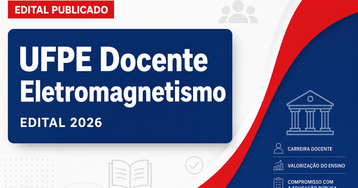 UFPE abre concurso para docente na área de Eletromagnetismo/Fotônica - Universidade Federal de Pernambuco