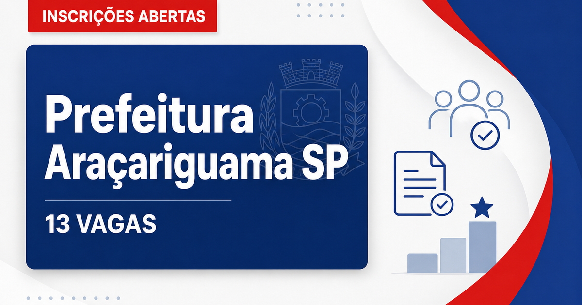 Prefeitura de Araçariguama: Prefeitura de Araçariguama - SP abre concurso público com vagas imediatas e cadastro de rese - Prefeitura de Araçariguama