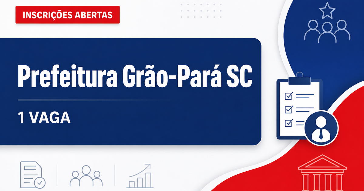 Prefeitura de Grão-Pará SC abre processo seletivo para 1 vaga de assistente social - Prefeitura de Grão-Pará