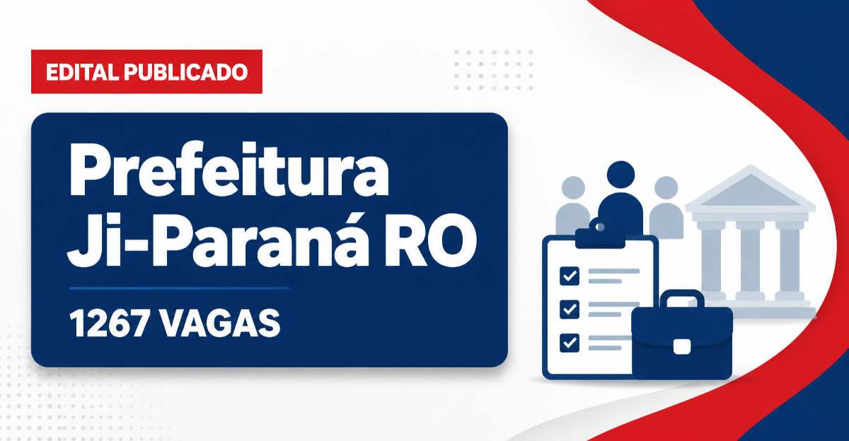 Prefeitura de Ji-Paraná: Prefeitura de Ji-Paraná - RO publica editais de concursos nas Secretarias de Saúde e Educação - Prefeitura de Ji-Paraná
