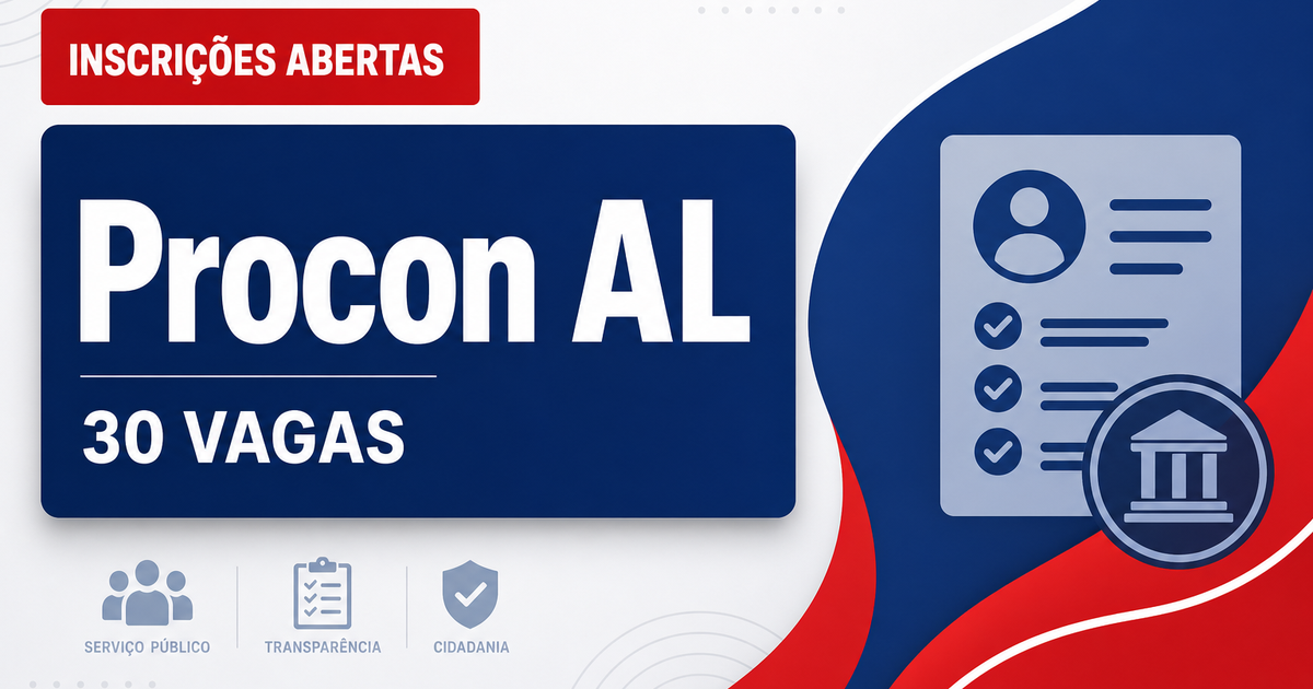 Concurso do Procon AL abre inscrições para 30 vagas de analista e fiscal - Procon AL