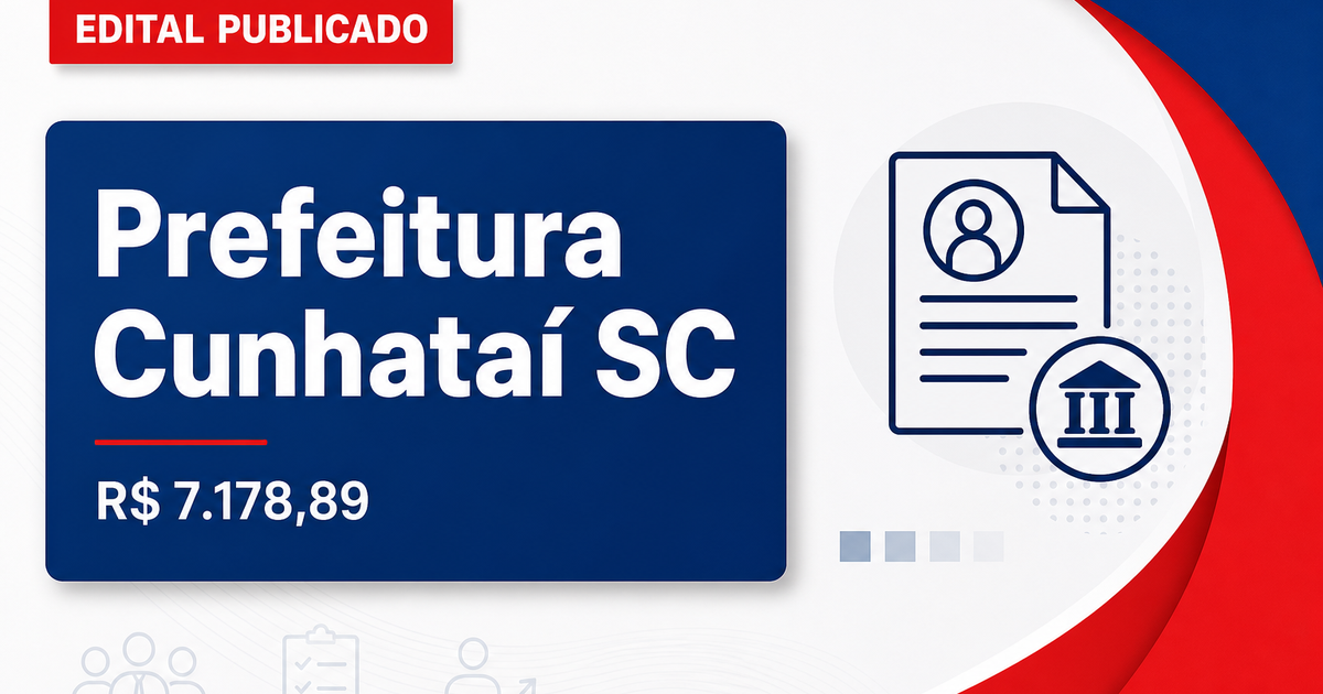 Prefeitura de Cunhataí - SC publica edital de processo seletivo com salários de até R$ 7.178,89 - Prefeitura de Cunhataí