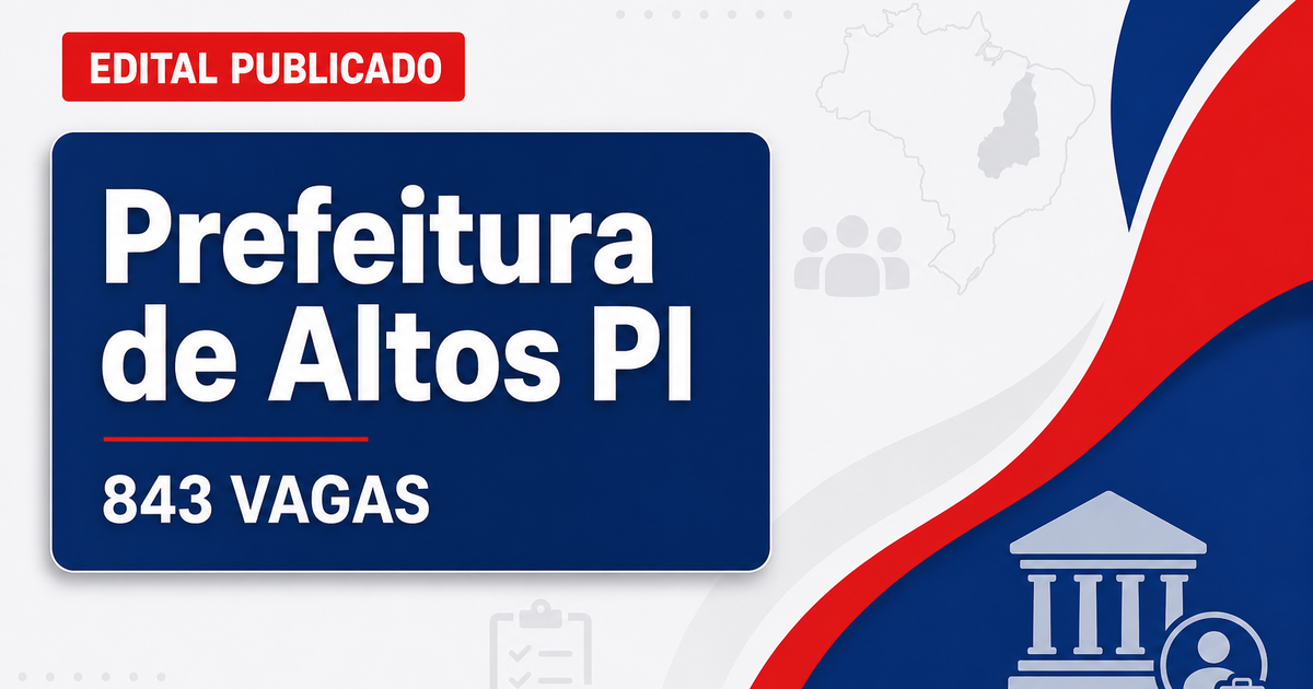Prefeitura de Altos: Prefeitura de Altos - PI publica edital de concurso público com diversas vagas - Prefeitura de Altos
