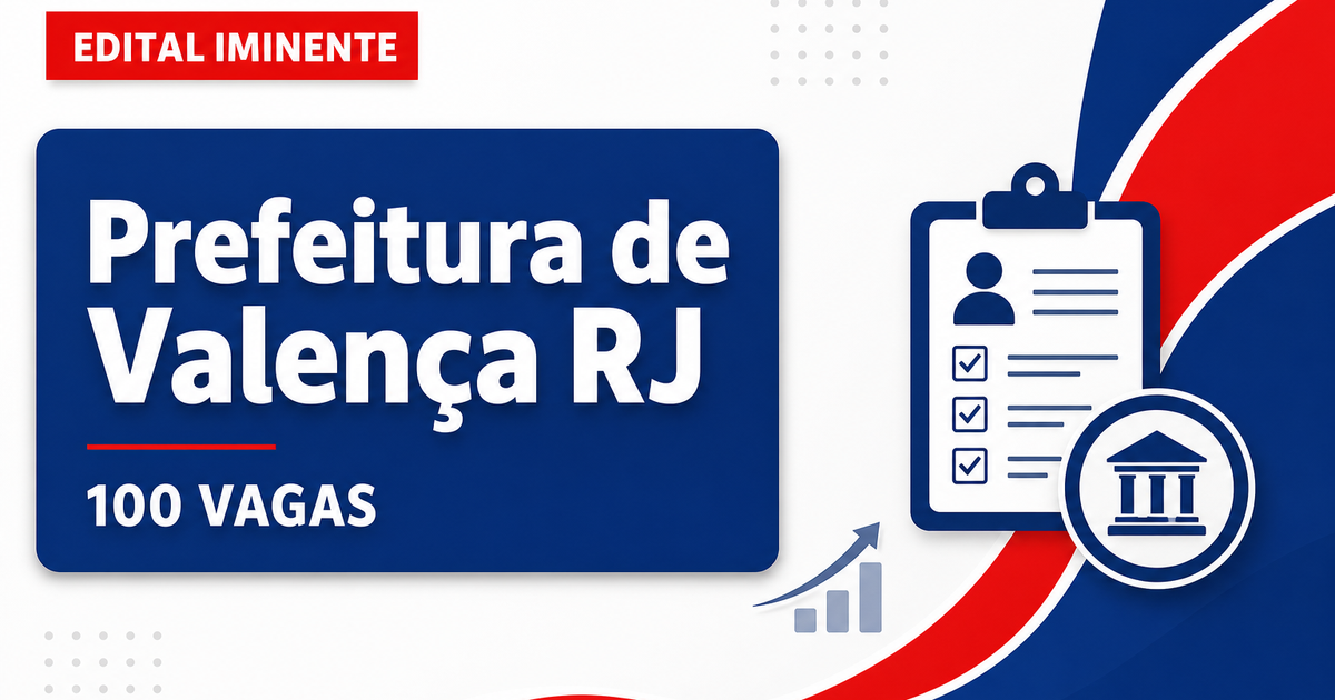 Concurso Valença RJ tem banca escolhida para edital com 100 vagas - Prefeitura de Valença