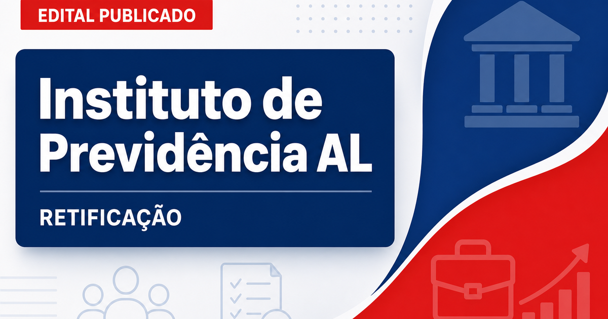 Concurso Instituto de Previdência Alagoas AL: retificação para analista - Instituto de Previdência Alagoas