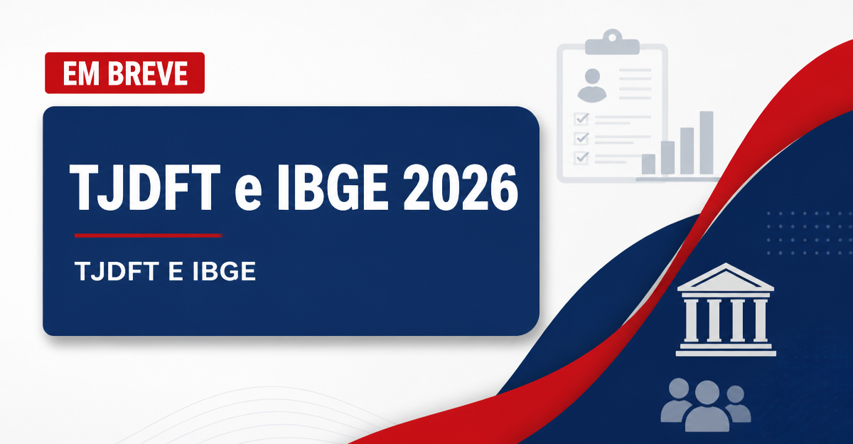 Concursos TJDFT e IBGE são destaques nesta quarta, 20 - Tribunal de Justiça do Distrito Federal e Territórios, Instituto Brasileiro de Geografia e Estatística