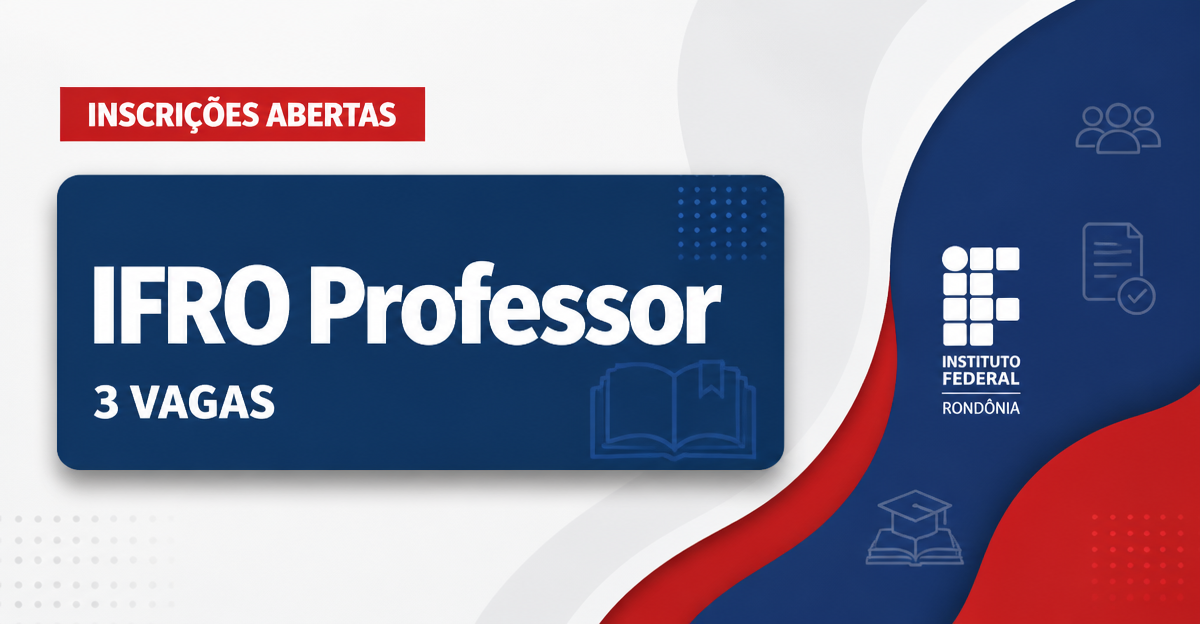 Instituto Federal de Rondônia abre processo seletivo com 3 vagas para professores - Instituto Federal de Rondônia
