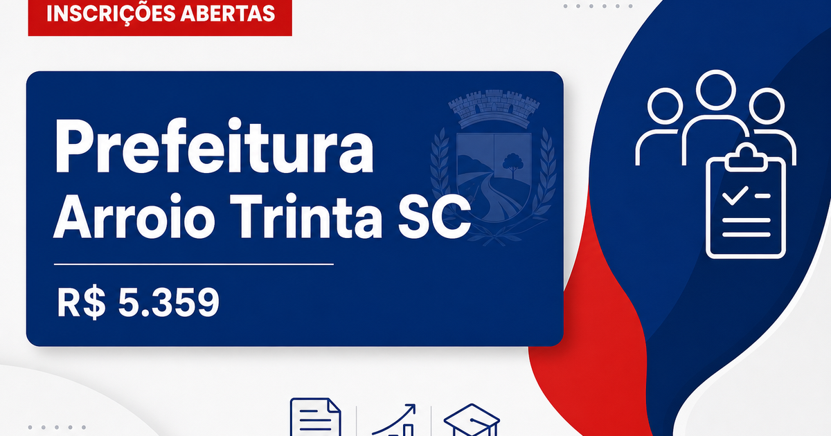 Prefeitura de Arroio Trinta - SC abre processo seletivo com salários de até R$ 5.359,04 - Prefeitura de Arroio Trinta
