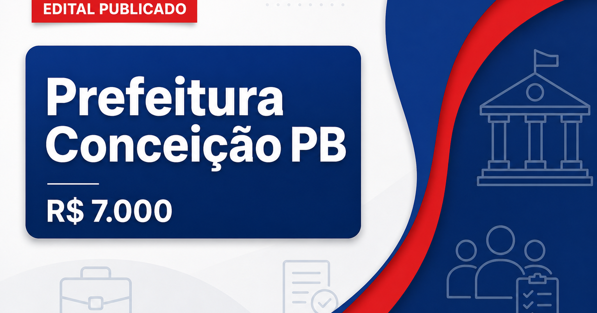 Prefeitura de Conceição - PB abre concurso público com salários de até R$ 7.000,00 - Prefeitura de Conceição