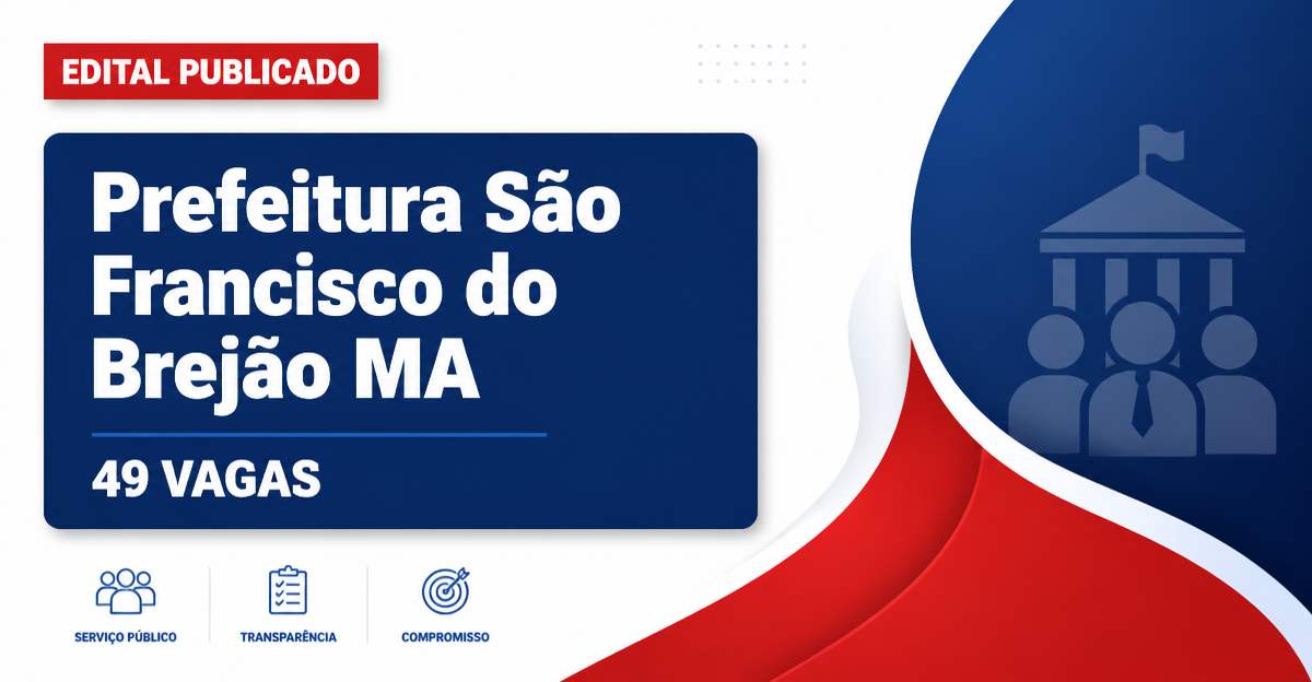 Concurso Prefeitura de São Francisco do Brejão MA: 49 vagas em diversas áreas - Prefeitura de São Francisco do Brejão