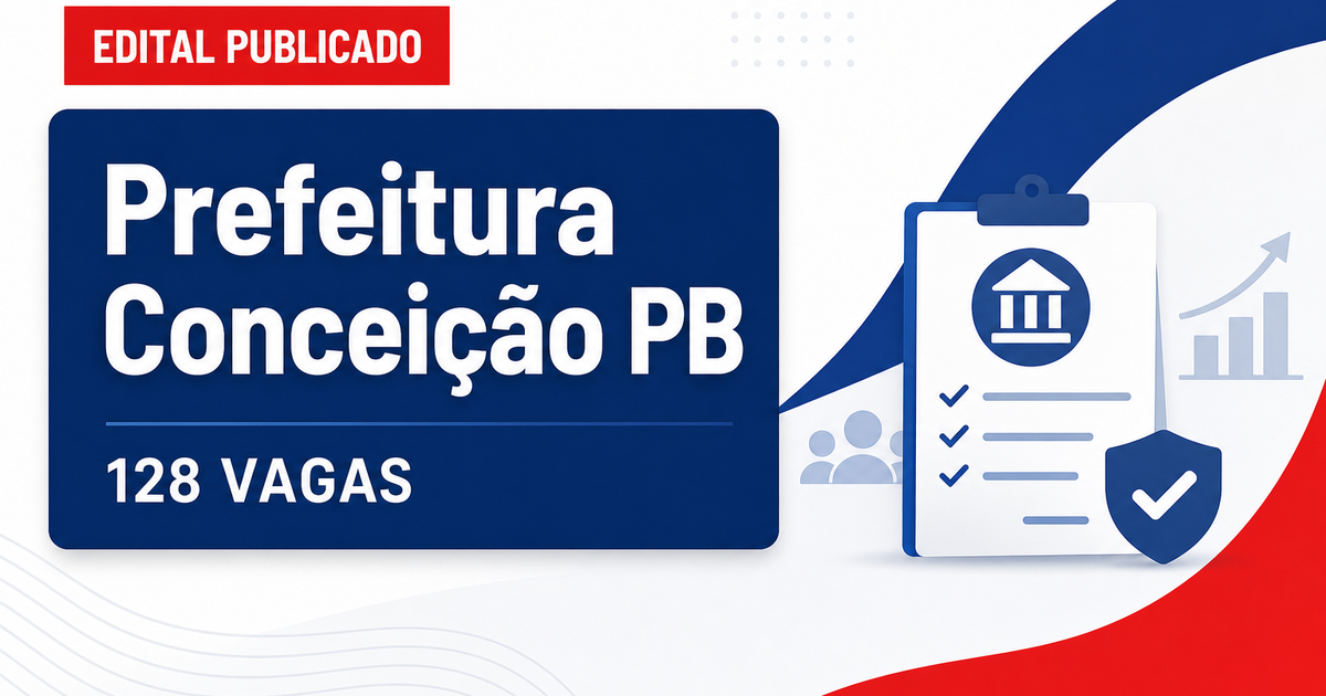 Concurso Prefeitura de Conceição PB oferta 128 vagas em edital 2026 - Prefeitura de Conceição