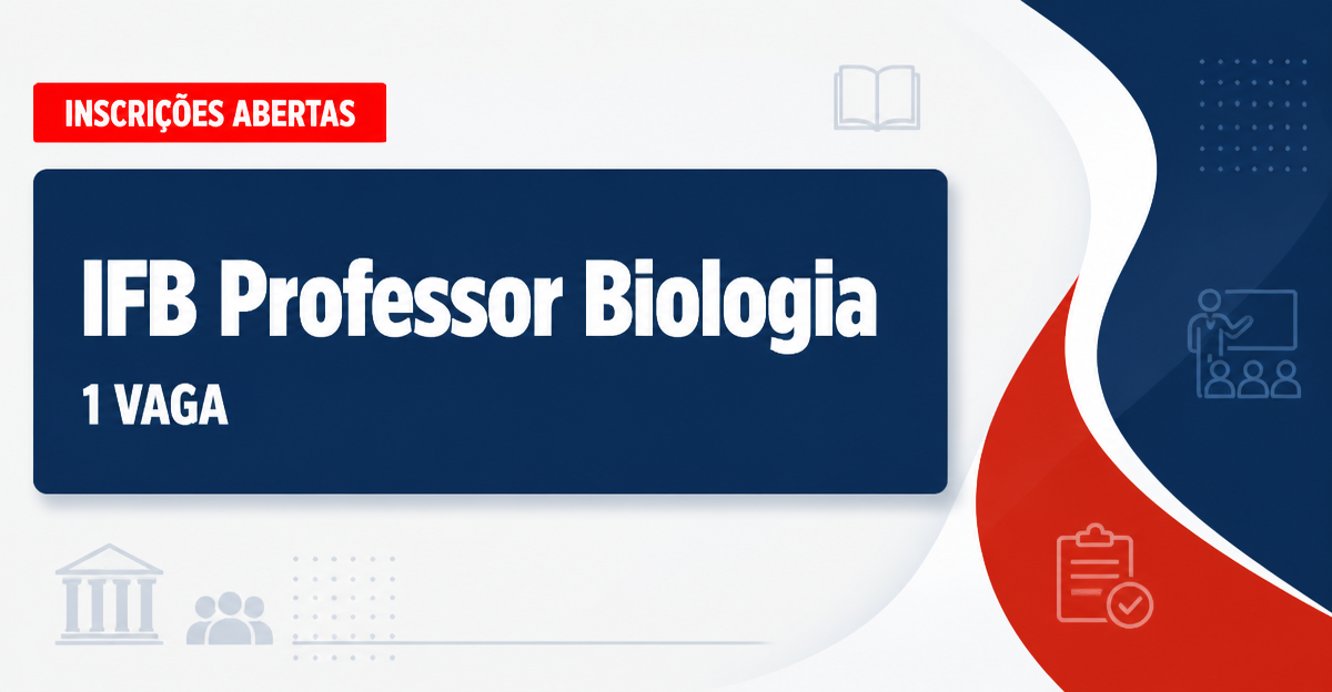 Instituto Federal de Brasília IFB abre processo seletivo com 1 vaga para professor de Biologia - Instituto Federal de Brasília