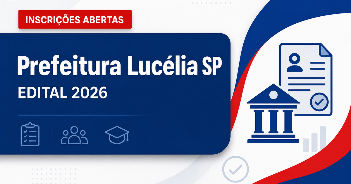 Prefeitura de Lucélia - SP abre inscrições para concurso público e processo seletivo - Prefeitura de Lucélia