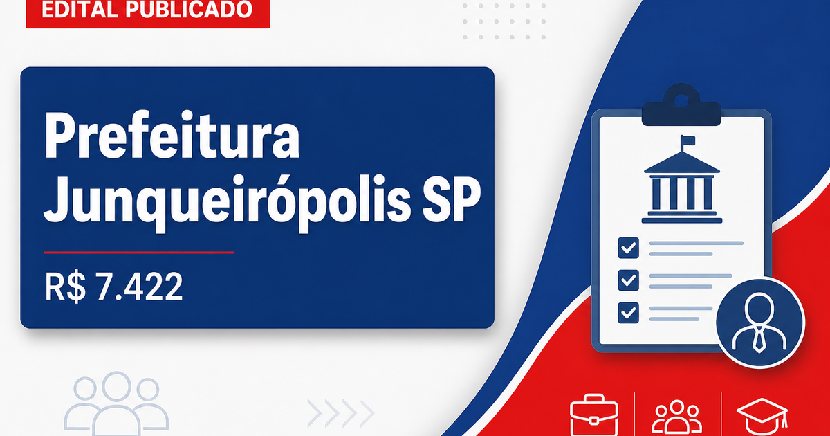 Prefeitura de Junqueirópolis - SP abre concurso com salários de até R$ 7.422,59 - Prefeitura de Junqueirópolis