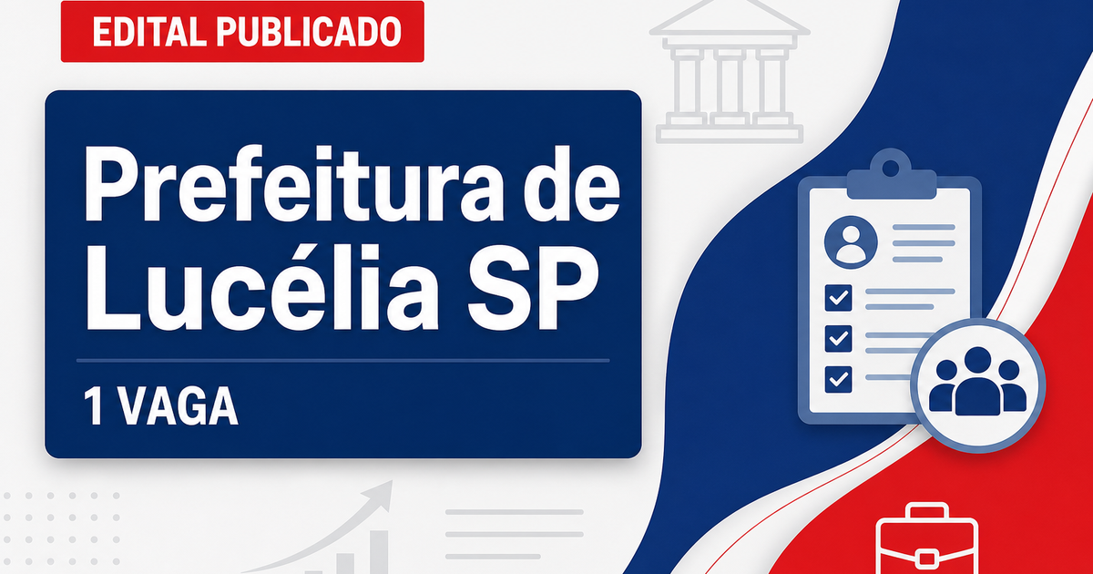 Prefeitura de Lucélia SP abre concurso e processo seletivo com 1 vaga imediata - Prefeitura de Lucélia