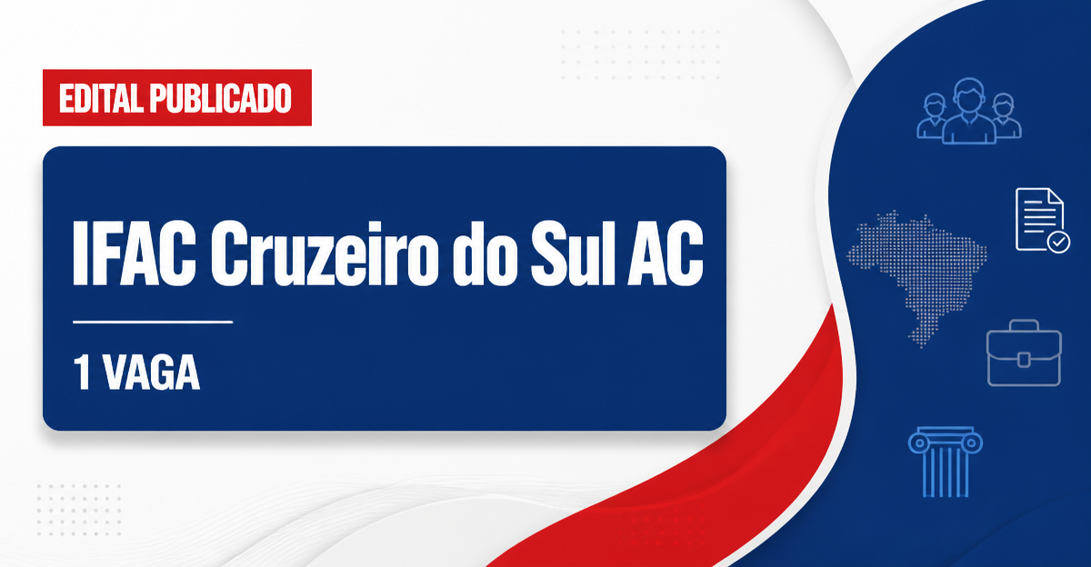 Concurso IFAC Cruzeiro do Sul AC abre 1 vaga para professor de Biblioteconomia - Instituto Federal de Educação, Ciência e Tecnologia do Acre