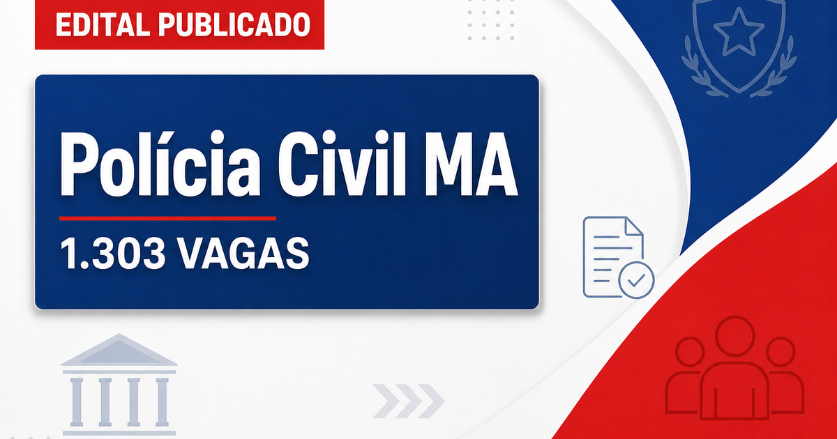 Concurso PC MA tem editais publicados para 1.303 vagas - Polícia Civil