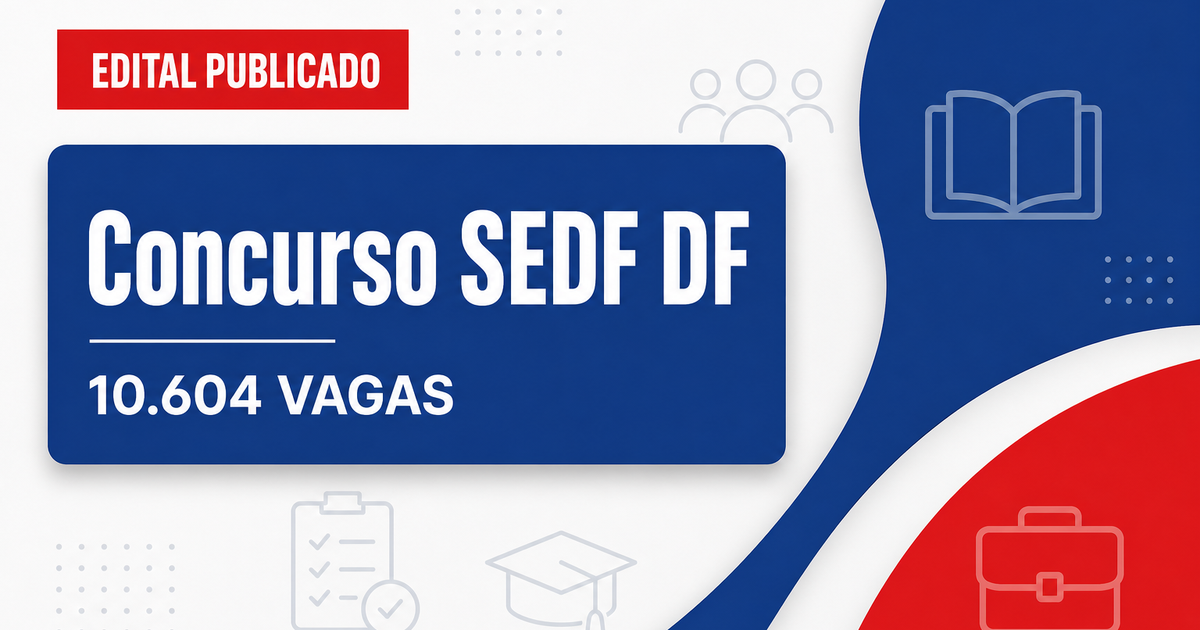 Concurso SEDF: edital com 10.604 vagas aguarda parecer do TRE - Secretaria de Estado de Educação do Distrito Federal