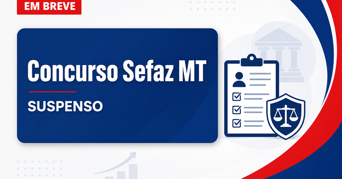 Concurso Sefaz MT é novamente suspenso pela Justiça; entenda! - Secretaria de Estado da Fazenda