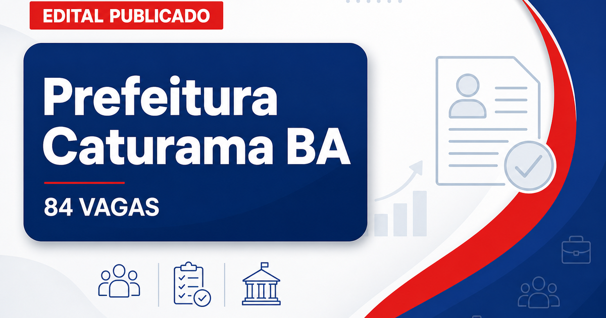 Prefeitura de Caturama BA abre concurso com 84 vagas em três áreas - Prefeitura de Caturama