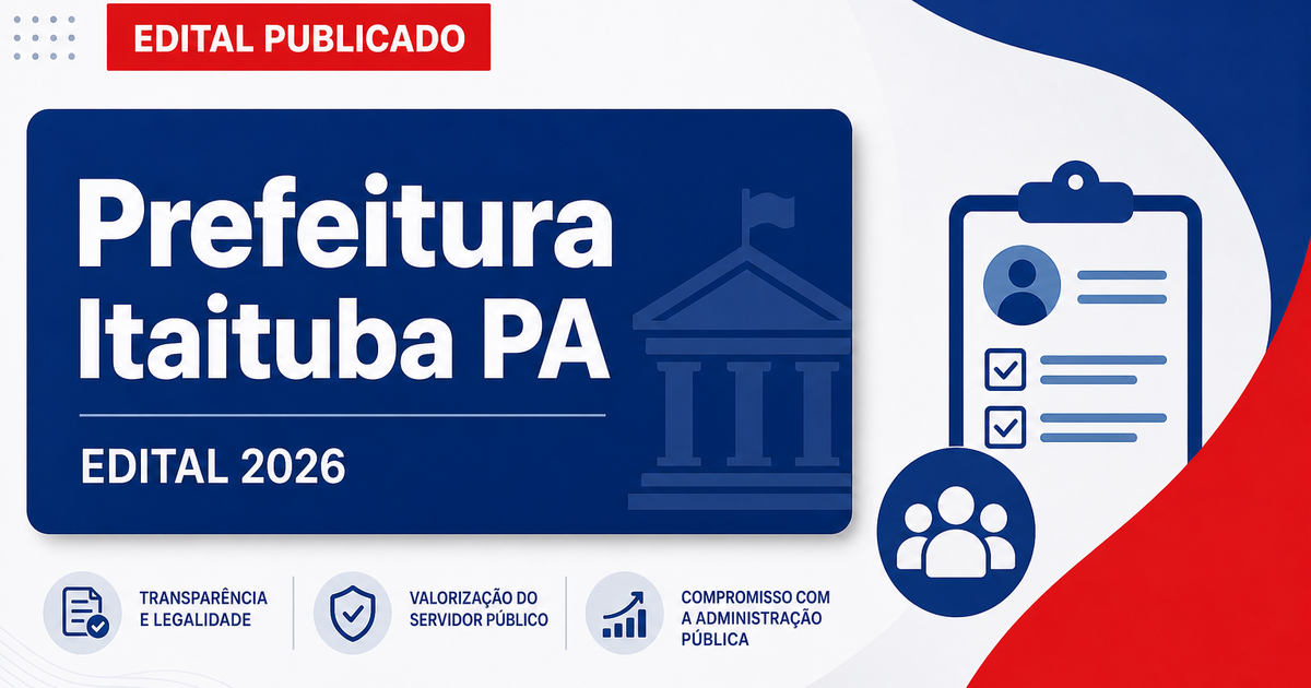 Prefeitura de Itaituba - PA abre vagas para Psicólogo, Assistente Administrativo e Auxiliar Administrativo - Prefeitura de Itaituba
