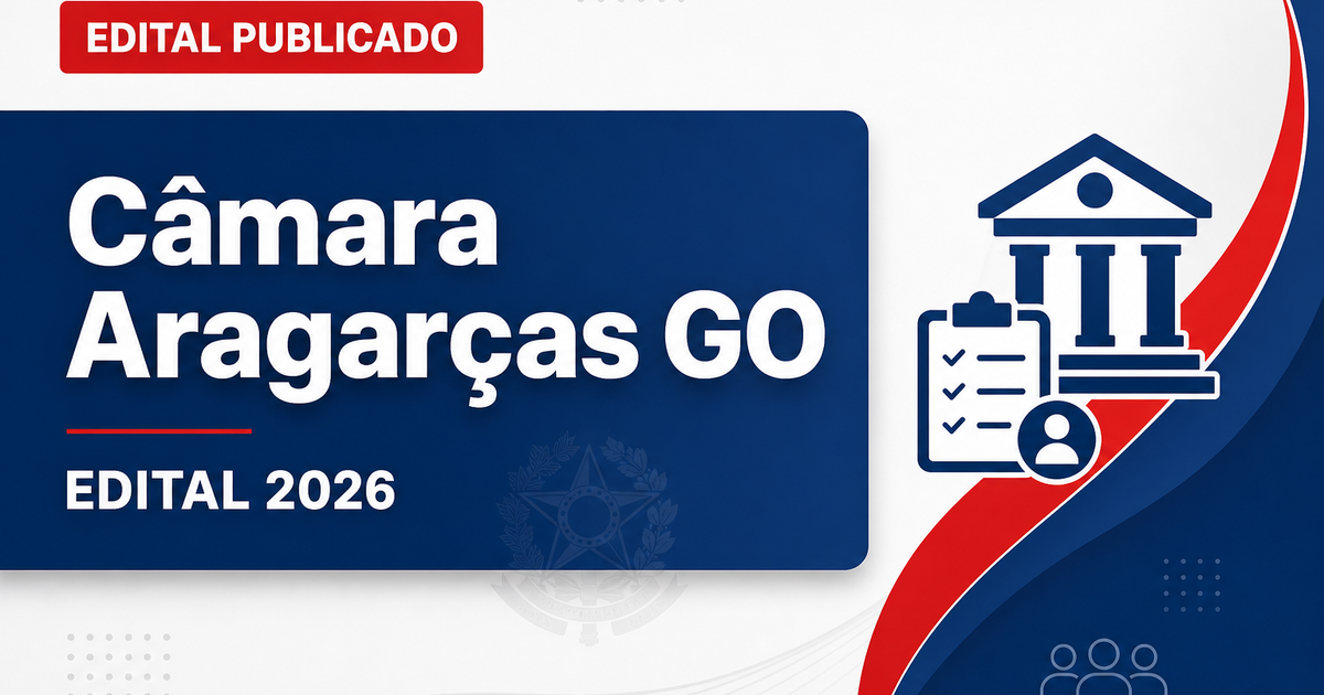 Câmara de Aragarças - GO abre concurso público com vagas de nível fundamental e médio - Câmara de Aragarças