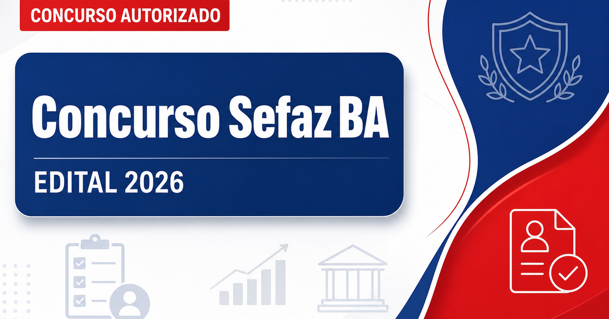 Concurso Sefaz BA tem prazos para edital e provas revelados; veja - Secretaria da Fazenda