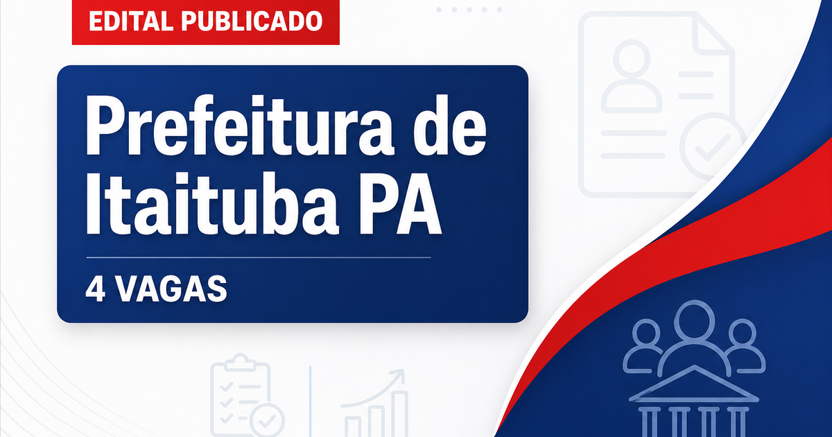 Prefeitura de Itaituba PA abre processo seletivo com 4 vagas - Prefeitura de Itaituba