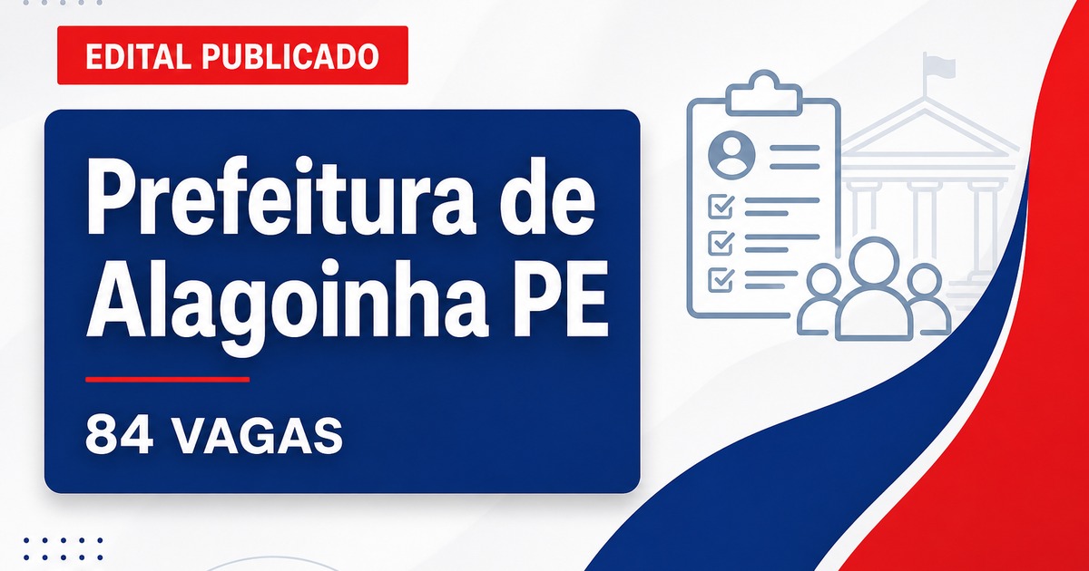 Concurso Prefeitura de Alagoinha PE: 84 vagas em diversas áreas abertas - Prefeitura de Alagoinha