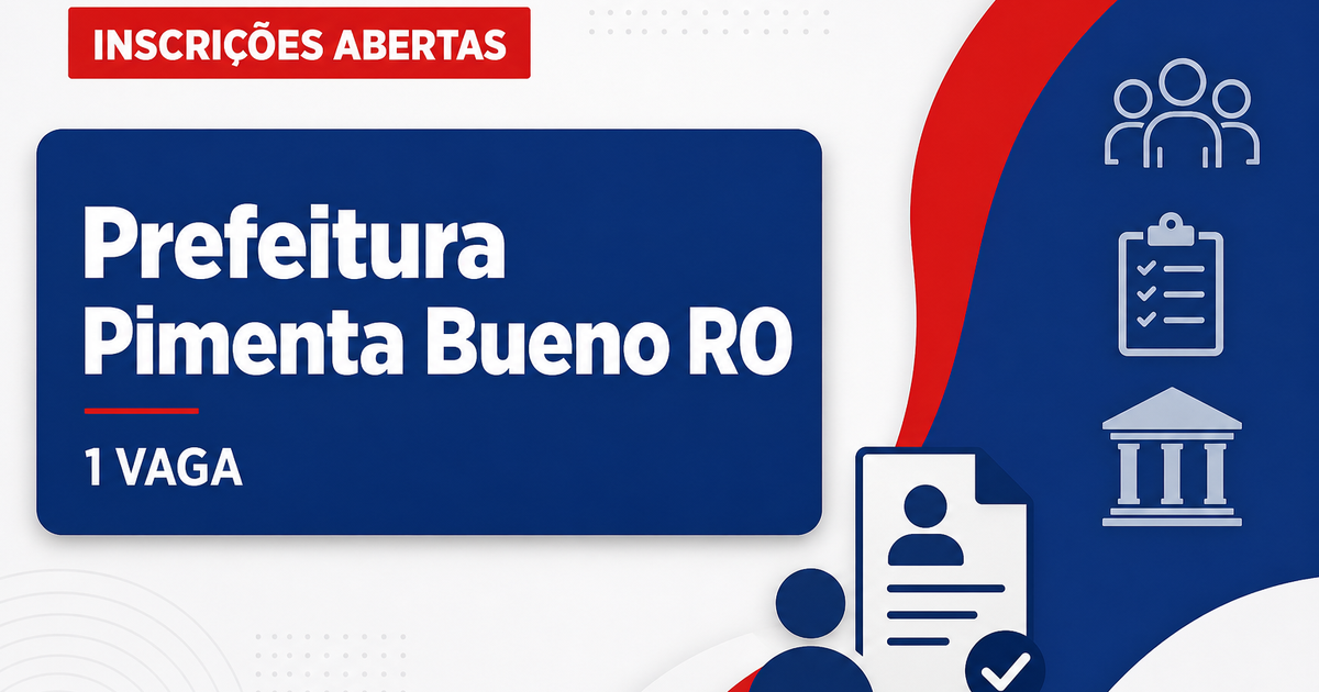 Prefeitura de Pimenta Bueno: Prefeitura de Pimenta Bueno - RO abre seleção para a Secretaria de Educação - Prefeitura de Pimenta Bueno