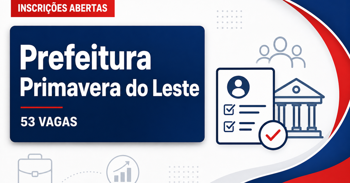 Prefeitura de Primavera do Leste MT abre processo seletivo com 53 vagas - Prefeitura de Primavera do Leste
