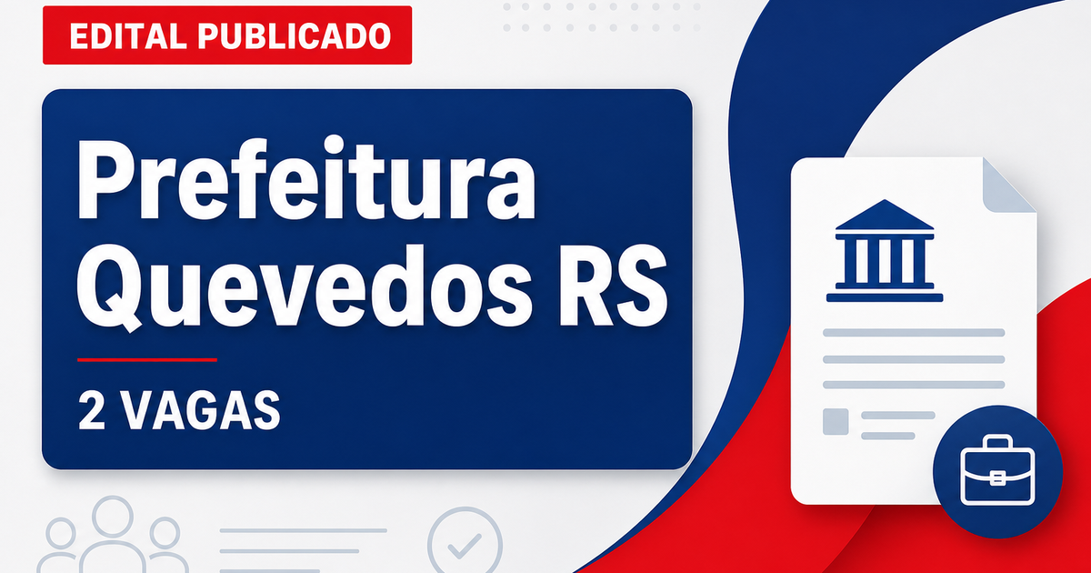 Prefeitura de Quevedos RS abre processo seletivo com 2 vagas - Prefeitura de Quevedos