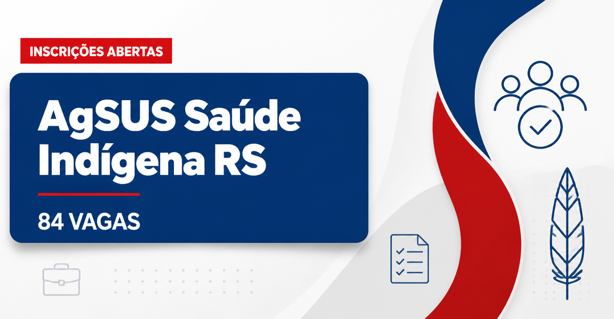 AgSUS - Agência Brasileira de Apoio à Gestão do SUS: AgSUS retifica processo seletivo com vagas para o DSEI Interior Sul - Agência Brasileira de Apoio à Gestão do SUS