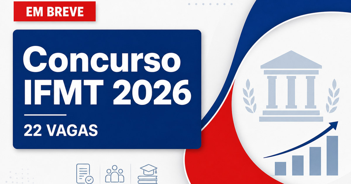 Concurso Instituto Federal de Mato Grosso IFMT oferta 22 vagas em 2026 - Instituto Federal de Mato Grosso