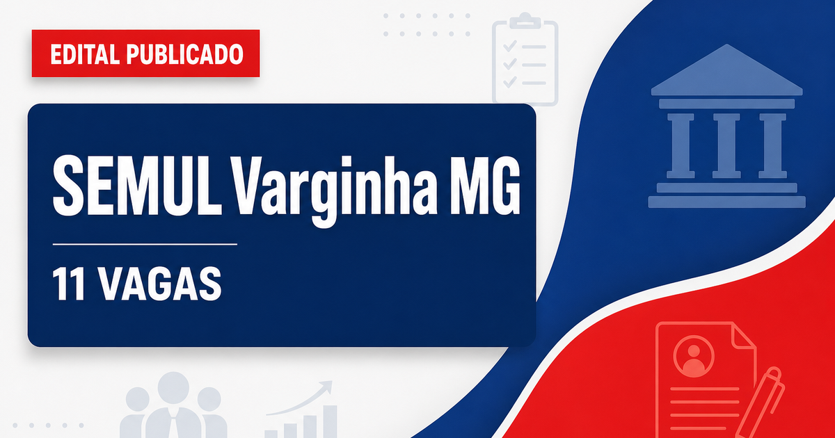 Processo seletivo SEMUL Varginha MG abre 11 vagas imediatas - Secretaria Municipal de Urbanismo e Limpeza