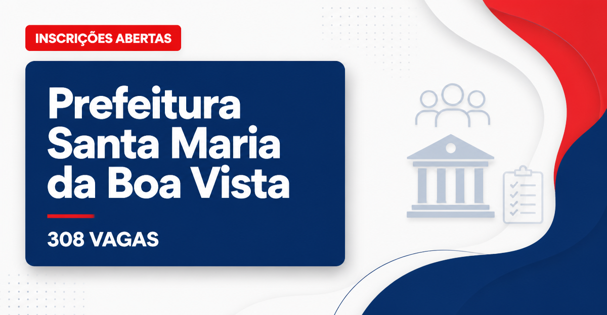 Prefeitura de Santa Maria da Boa Vista: Prefeitura de Santa Maria da Boa Vista - PE abre processos seletivos com salário - Prefeitura de Santa Maria da Boa Vista
