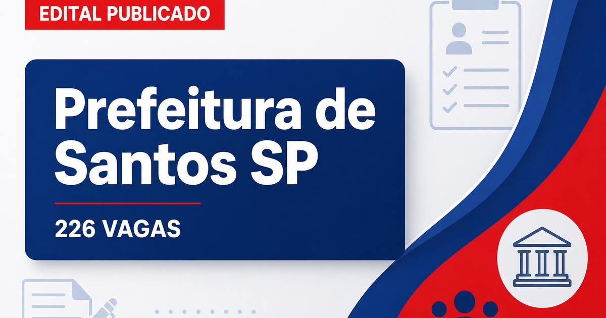Concurso Santos SP: saem editais com 226 vagas; até R$13 mil - Prefeitura de Santos