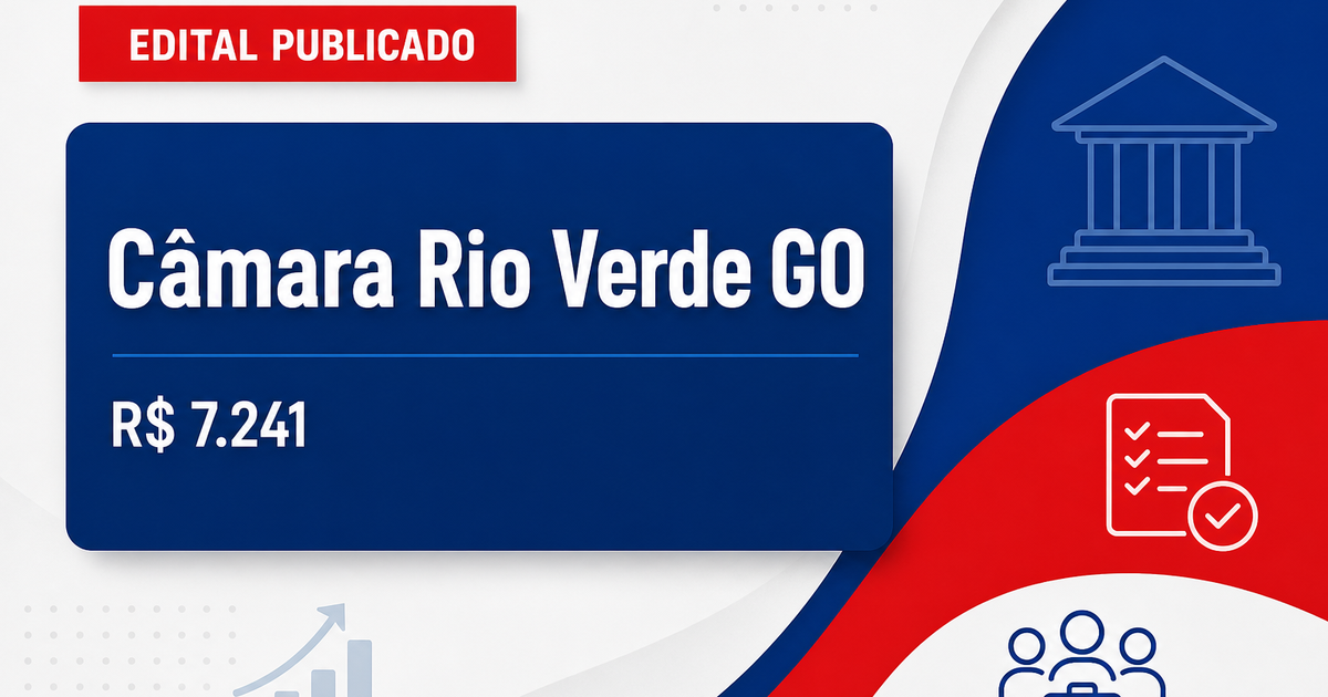 Câmara de Rio Verde - GO abre concursos públicos com salários de até R$ 7.241,14 - Câmara de Rio Verde