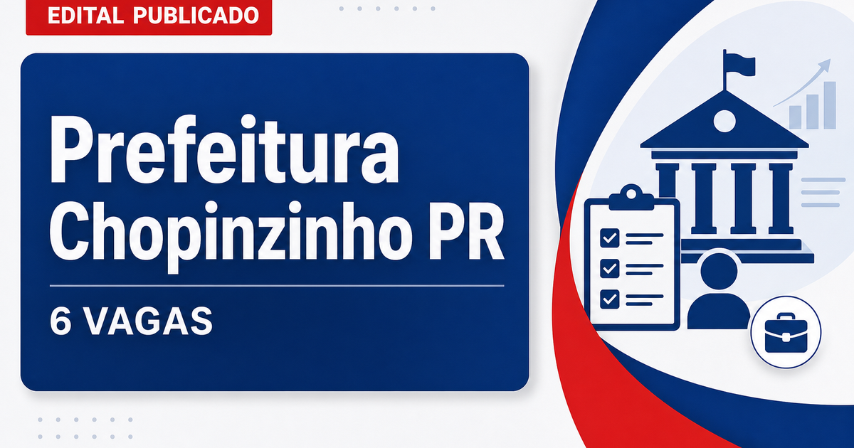 Prefeitura de Chopinzinho PR abre processos seletivos com 6 vagas - Prefeitura de Chopinzinho