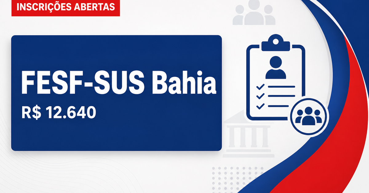 FESF-SUS - Fundação Estatal Saúde da Família: FESF-SUS - BA abre seleção unificada com salários de até R$ 12.640,51 - Fundação Estatal Saúde da Família