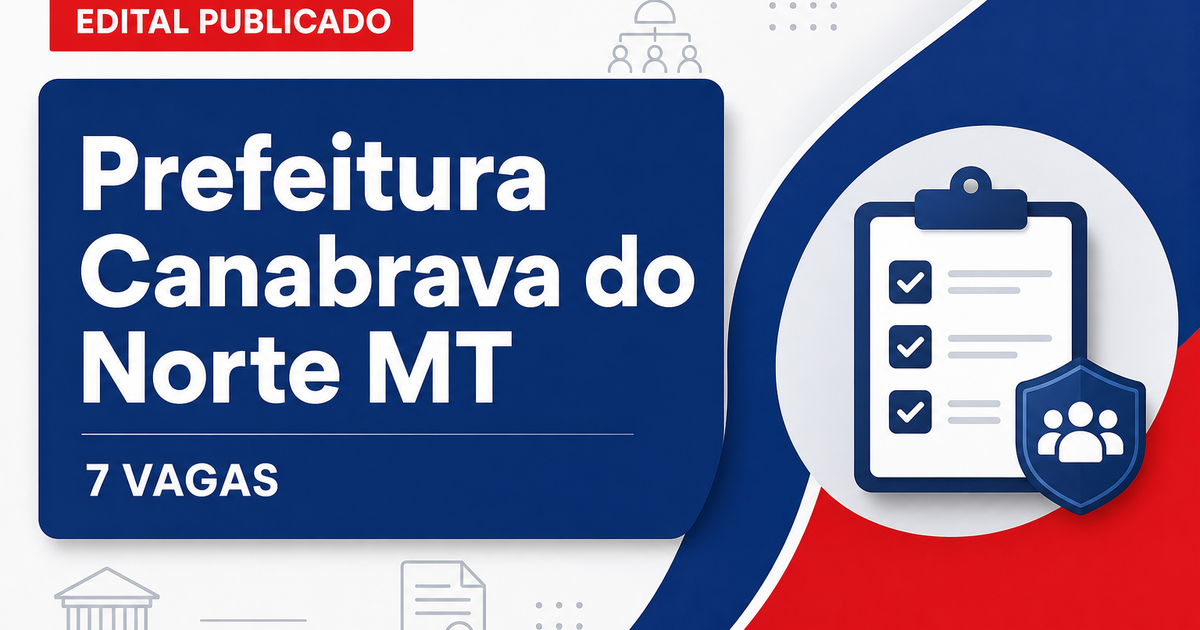 Processo seletivo Prefeitura de Canabrava do Norte MT oferece 7 vagas em Educação - Prefeitura de Canabrava do Norte