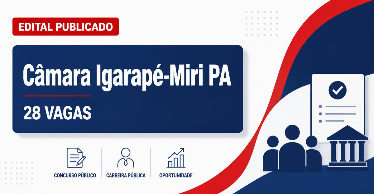 Concurso Câmara Municipal de Igarapé-Miri PA: 28 vagas abertas - Câmara Municipal de Igarapé-Miri
